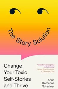 The Story-Solution: Change Your Toxic Self-Stories and Thrive (Out in January 2026)